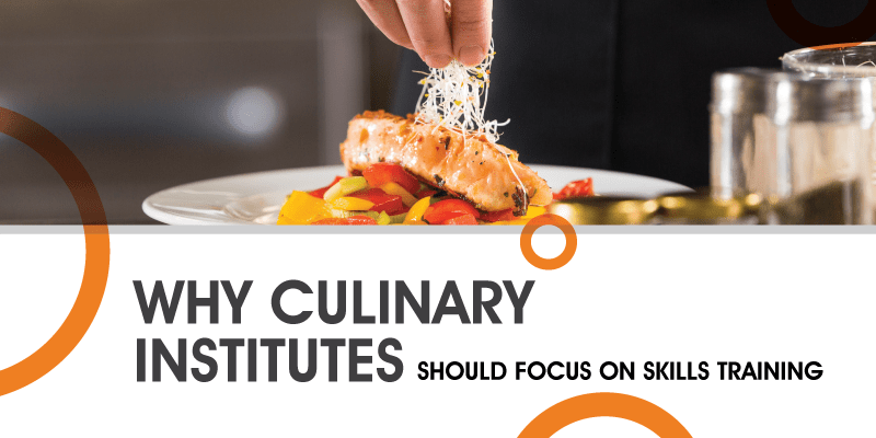 Why_culinary_institutes_should_focus_on_skills_training